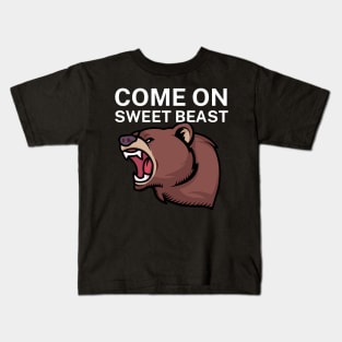 Come on sweet beast Kids T-Shirt